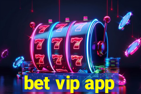 bet vip app